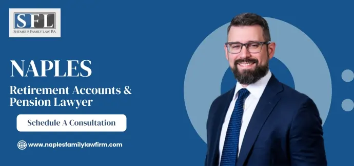 Naples Retirement Accounts & Pension Lawyer-image